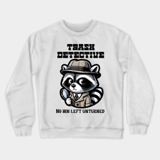 Trash detective Crewneck Sweatshirt